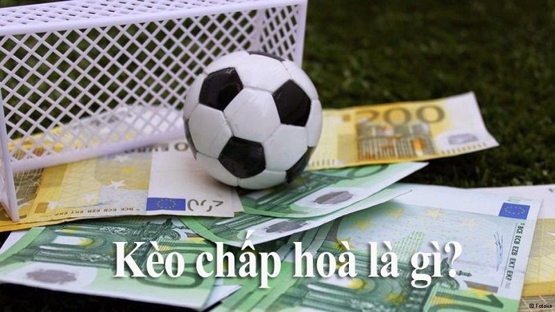 Kèo chấp hòa là gì?